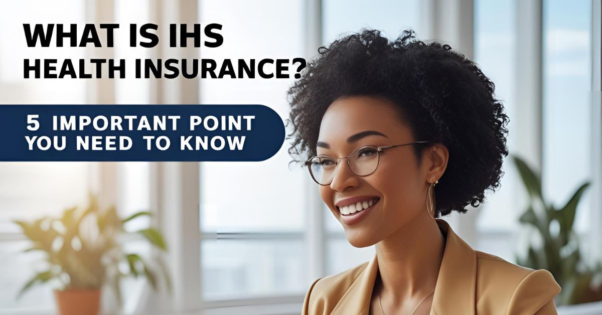What is IHS health insurance? 5 Important Point You Need To Know
